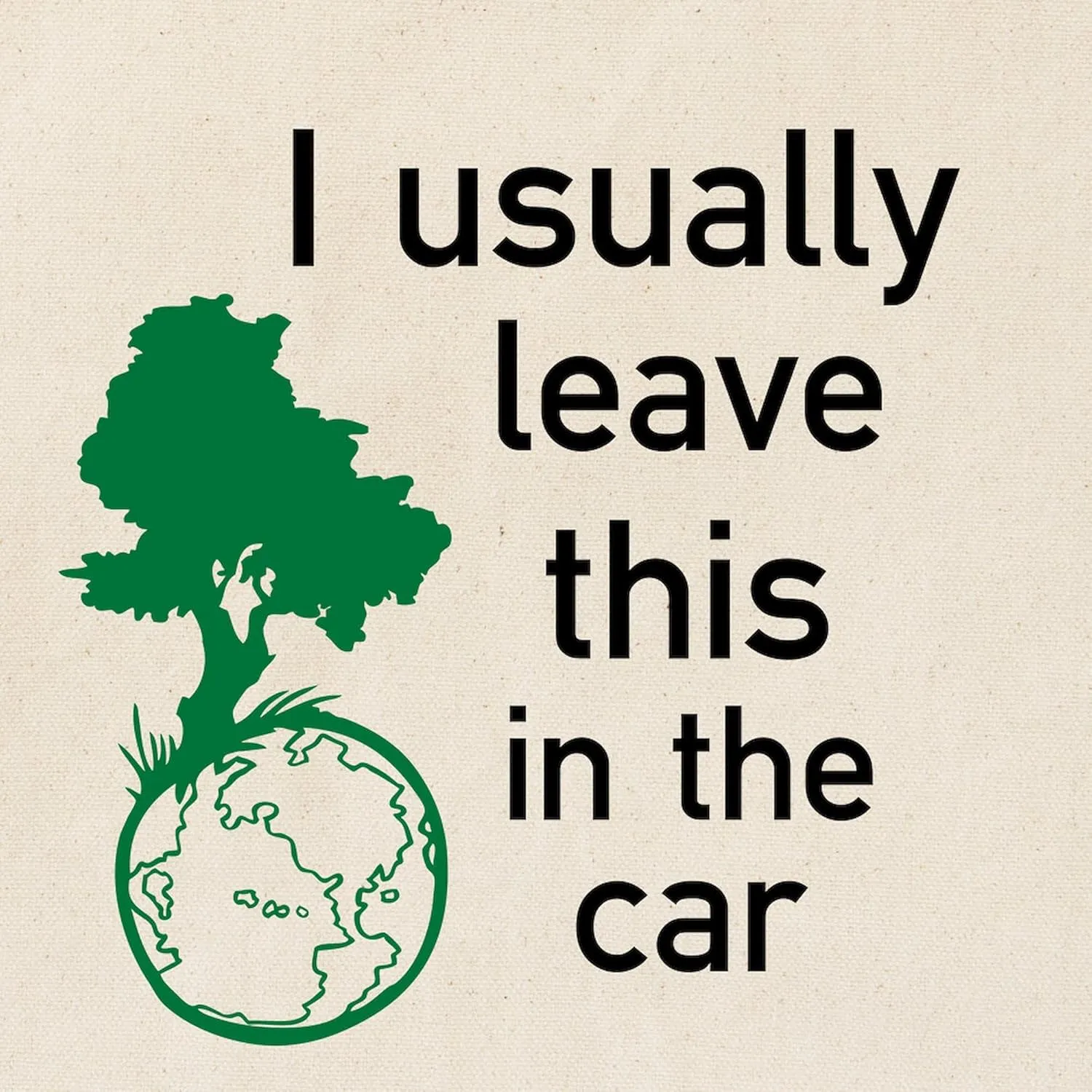 CafePress I Usually Leave This In The Car Tote Bag Natural Canvas Tote Bag, Reusable Shopping Bag