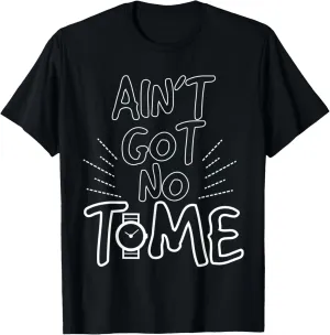 Funny Ain't Got No Time But Watches Pocket Watch Lovers T-Shirt