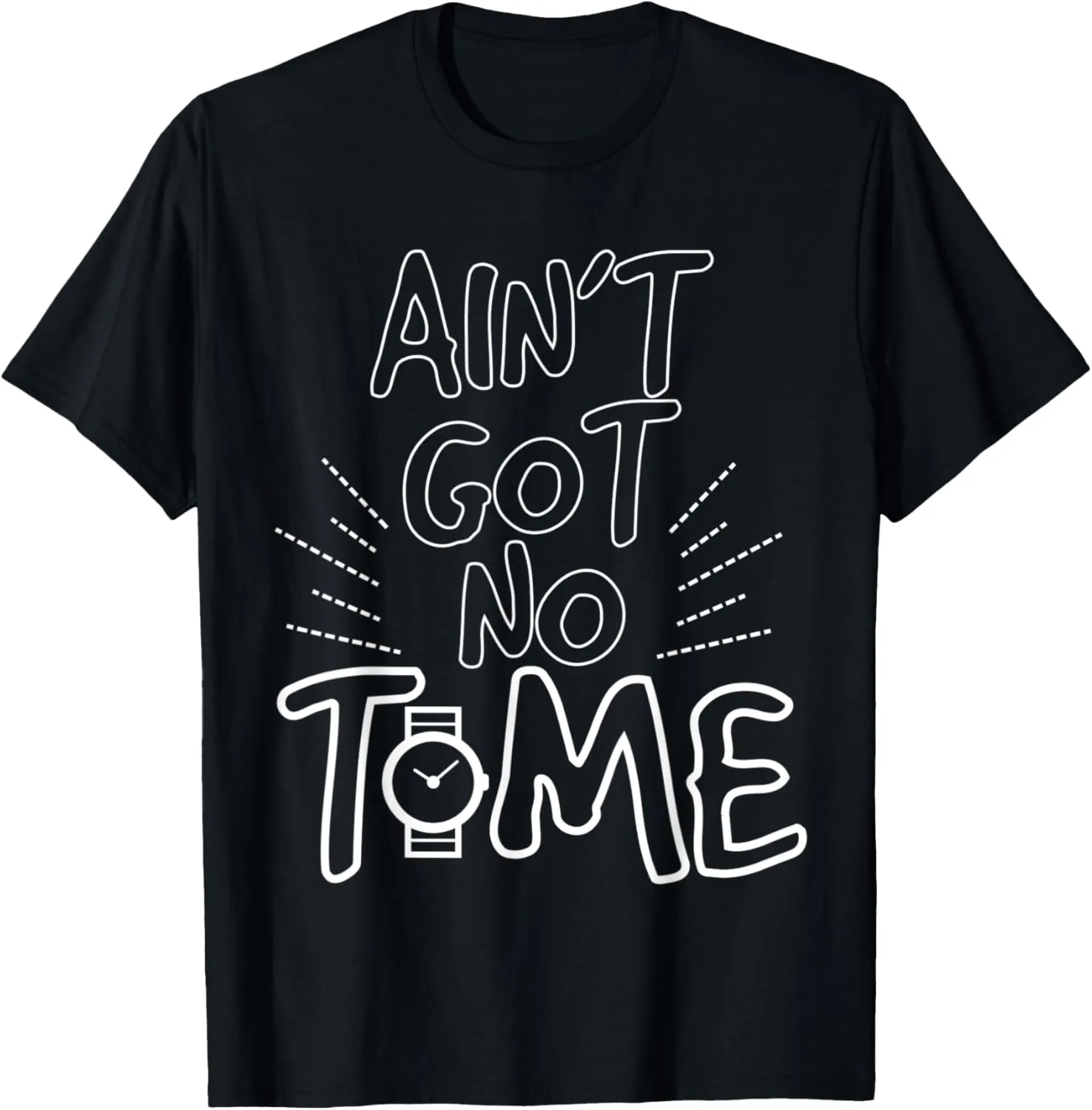 Funny Ain't Got No Time But Watches Pocket Watch Lovers T-Shirt