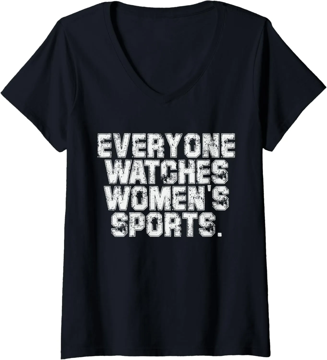 Womens Everyone Watches Women's Sports Adult & Kids V-Neck T-Shirt